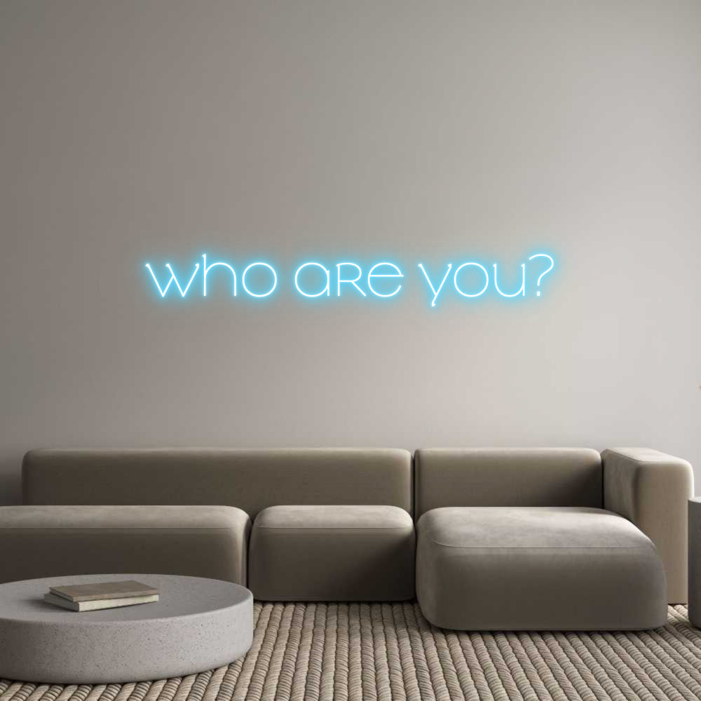 Custom Neon Sign who are you?