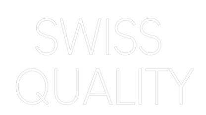 Custom Neon Sign SWISS
 QUALITY